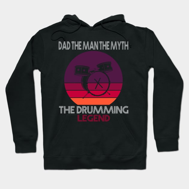 Dad The Man The Myth The Drumming Legend Hoodie by Teeartspace